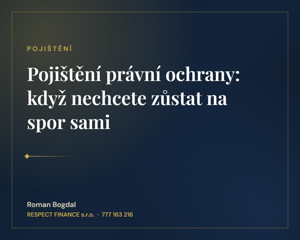 Pojištění právní ochrany: když nechcete zůstat na spor sami