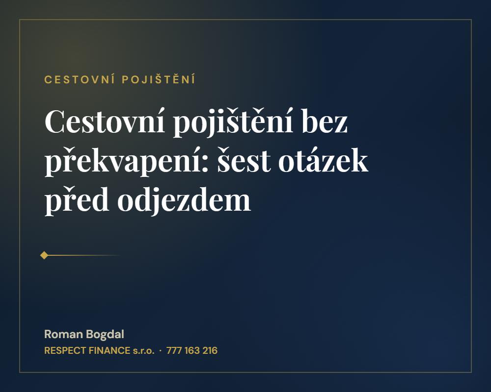 Cestovní pojištění bez překvapení: šest otázek před odjezdem